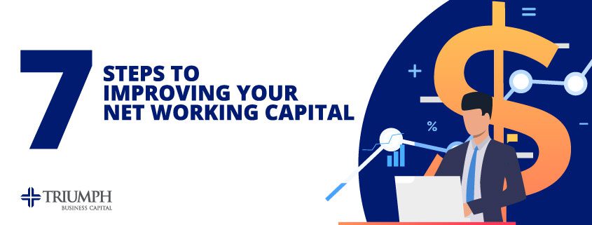 7 Steps To Improving Your Net Working Capital Triumph Business Capital